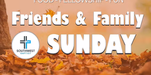 Friends & Family Sunday