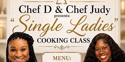 Single Ladies Cooking Class! Cooking with Chef Judy & Chef D