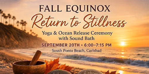 Fall Equinox: Return to Stillness - Carlsbad Beach