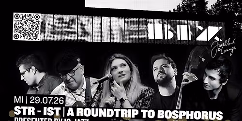 STR - IST | A Roundtrip to Bosphorus \u2022 presented by IG JAZZ \u2022 BIX \u2022 Stuttgart