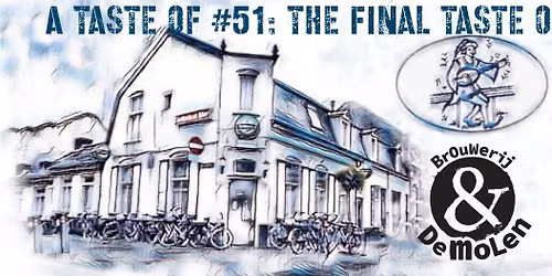 A Taste Of #51 - A Final Taste Of De Molen