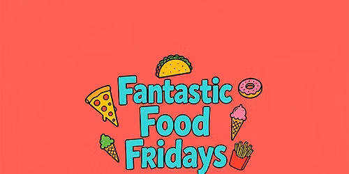 Fantastic Food Friday!