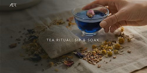 Tea Ritual: Sip & Soak \u2013 A Tea & Scent Experience