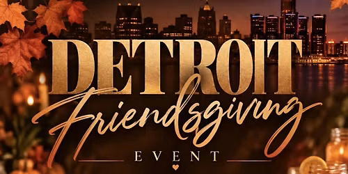 Detroit in Austin Friendsgiving