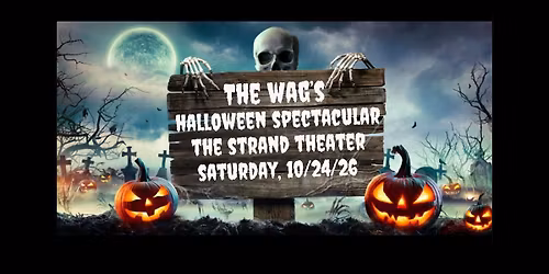 The Wag's Halloween Spectacular at The Strand Theater on 10\/24\/26