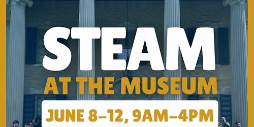 STEAM at the Museum Summer Camp