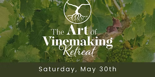 The Art of Vinemaking Retreat