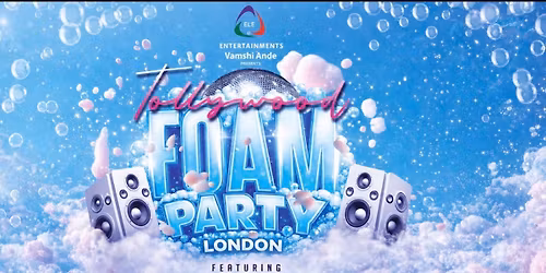 TOLLYWOOD FOAM PARTY LONDON by ELE.ENTERTAINMENTS