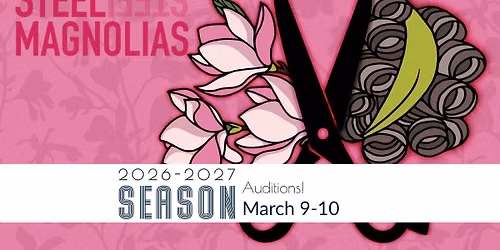 AUDITIONS: Steel Magnolias by Robert Harling