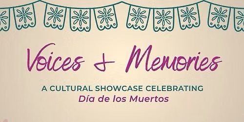 Voices & Memories | Dia de los Muertos Cultural Showcase
