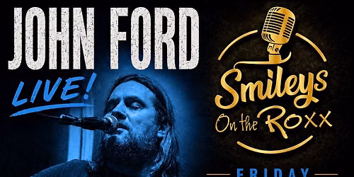 John Ford @ Smileys on the Roxx