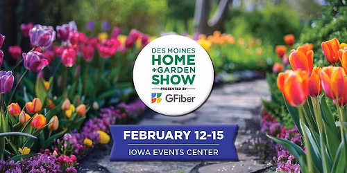 Des Moines Home + Garden Show