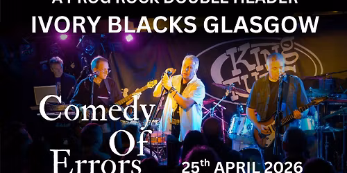 Double header Comedy of Errors and Spriggan Mist at Ivory Blacks