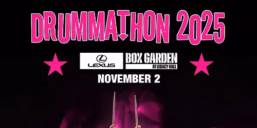 Drummathon 2025 presented by Lexus Box Garden at Legacy Hall