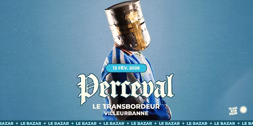Perceval - Le Transbordeur - Lyon