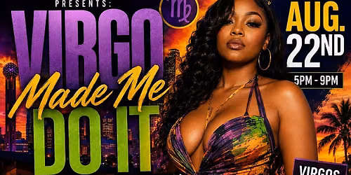 VIRGO MADE ME DO IT SATURDAY DAY PARTY @ KALIENTE SAT AUGUST 22 5-9PM