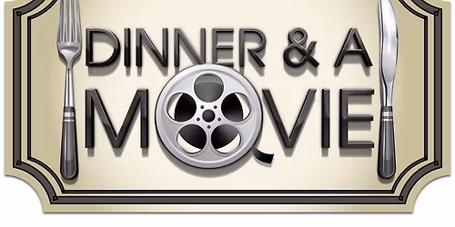 Dinner & A Movie - F*R*E*E Event 