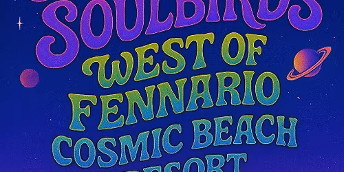 The Midnight Soulbirds w\/ West of Fennario + Cosmic Beach Resort