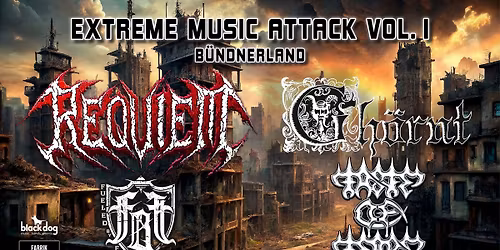 Extreme Music Attack Vol. I B\u00fcndnerland w\/ REQUIEM, GH\u00d6RNT, TASTE OF TEARS & FUELED BY FEAR