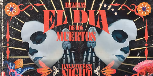 ALCATRAZ Halloween Party - DIA DE LOS MUERTOS