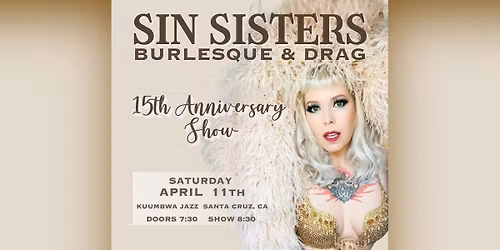 Sin Sisters Burlesque & Drag: 15 year Anniversary show!