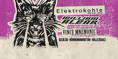 ELEKTROKOHLE \/ WILLIAM BLEAK \/ VINCE MNEMONIC