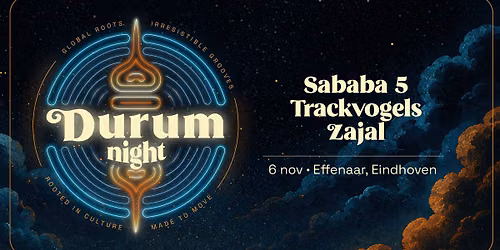 Durum Night: Sababa 5 + Zajal + Trackvogels | Effenaar