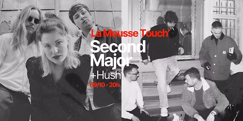 SECOND MAJOR (indie post-punk) + HUSH (progressive grunge) - MOUSSE TOUCH'