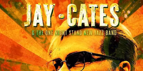 JAY CATES & THE ONE NIGHT STAND NEW JAZZ BAND