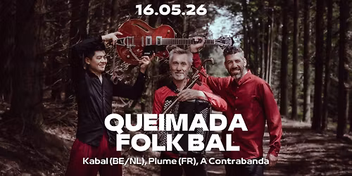 Queimada Folk Bak | Kabal (BE\/NL), Plume (FR), A Contrabanda