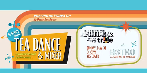 Astro Tea Dance & Mixer: Pre-Pride Warm Up (Sonoma County Pride Benefit)