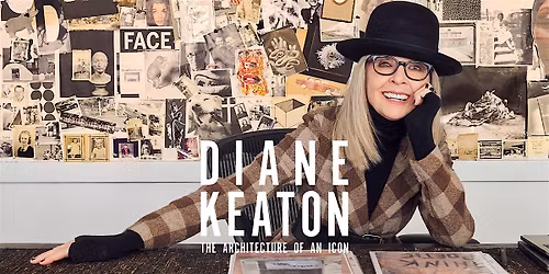 Diane Keaton: The Architecture of an Icon | NY Exhibition