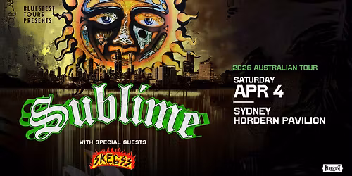 SUBLIME + SPECIAL GUEST SKEGSS | Hordern Pavilion, Sydney