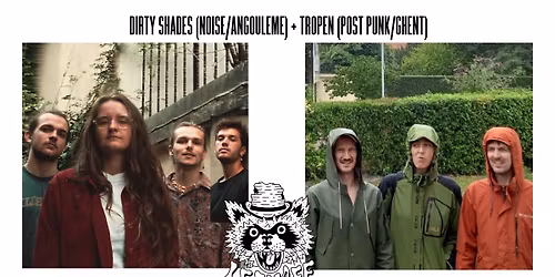 DIRTY SHADES (NOISE\/ANGOULEME) + TROPEN (POST PUNK\/GHENT)