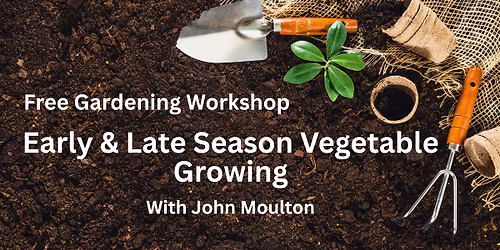 Early & Late Season Vegetable Growing - Free Workshop