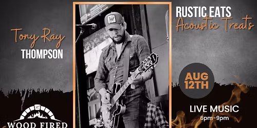 Wood Fired Wednesday - Tony Ray Thompson 