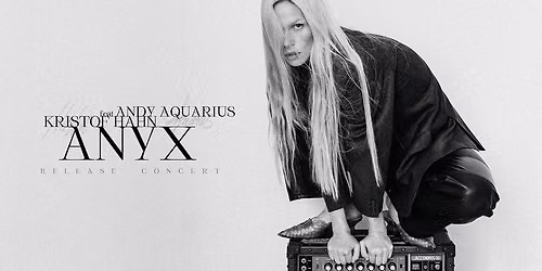 ANYX + Andy Aquarius + Kristof Hahn