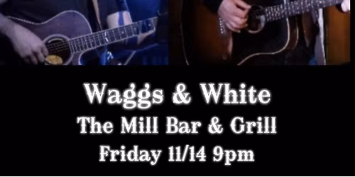 Waggs & White @ The Mill!