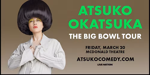 Atsuko Okatsuka: The Big Bowl Tour at McDonald Theatre