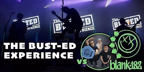 The Bust-Ed Experience Vs Blank-182 (Tributes to Busted &amp; Blink-182)