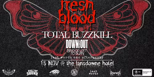  FRESH BLOOD - Sydney Edition w\/ Total Buzzkill \/\/ Down and Out \/\/Bridge Left To Burn