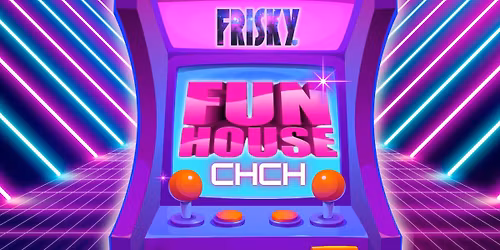 FRISKY FUNHOUSE CHCH