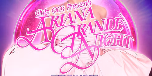 Club 90s: Ariana Grande Night - Tribute