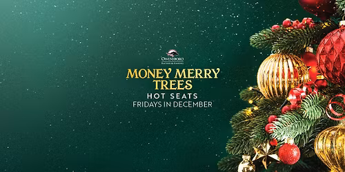 Owensboro Money Merry Trees Hot Seats