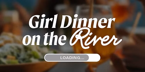 Girl Dinner on the River | Save the Date