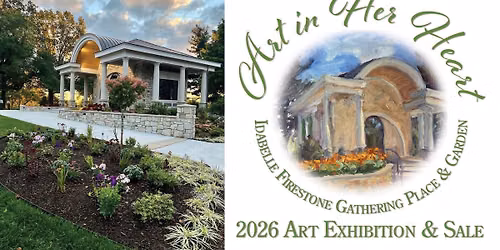 2nd Annual Idabelle Firestone Fine Art Exhibition & Sale: \u201cThe Art in Her Heart\u201d