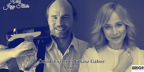 \u00d3nodi Eszter \u00e9s Juh\u00e1sz G\u00e1bor: Ami j\u00f3...