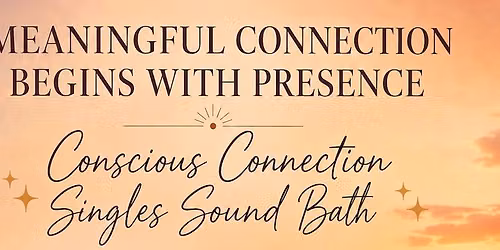 Conscious Connection - Sound Bath for Singles