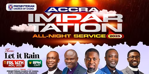 ACCRA IMPARTATION ALL NIGHT SERVICE 2025
