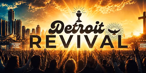 Detroit Revival Adoration, Confessions and Charismatic Holy Mass